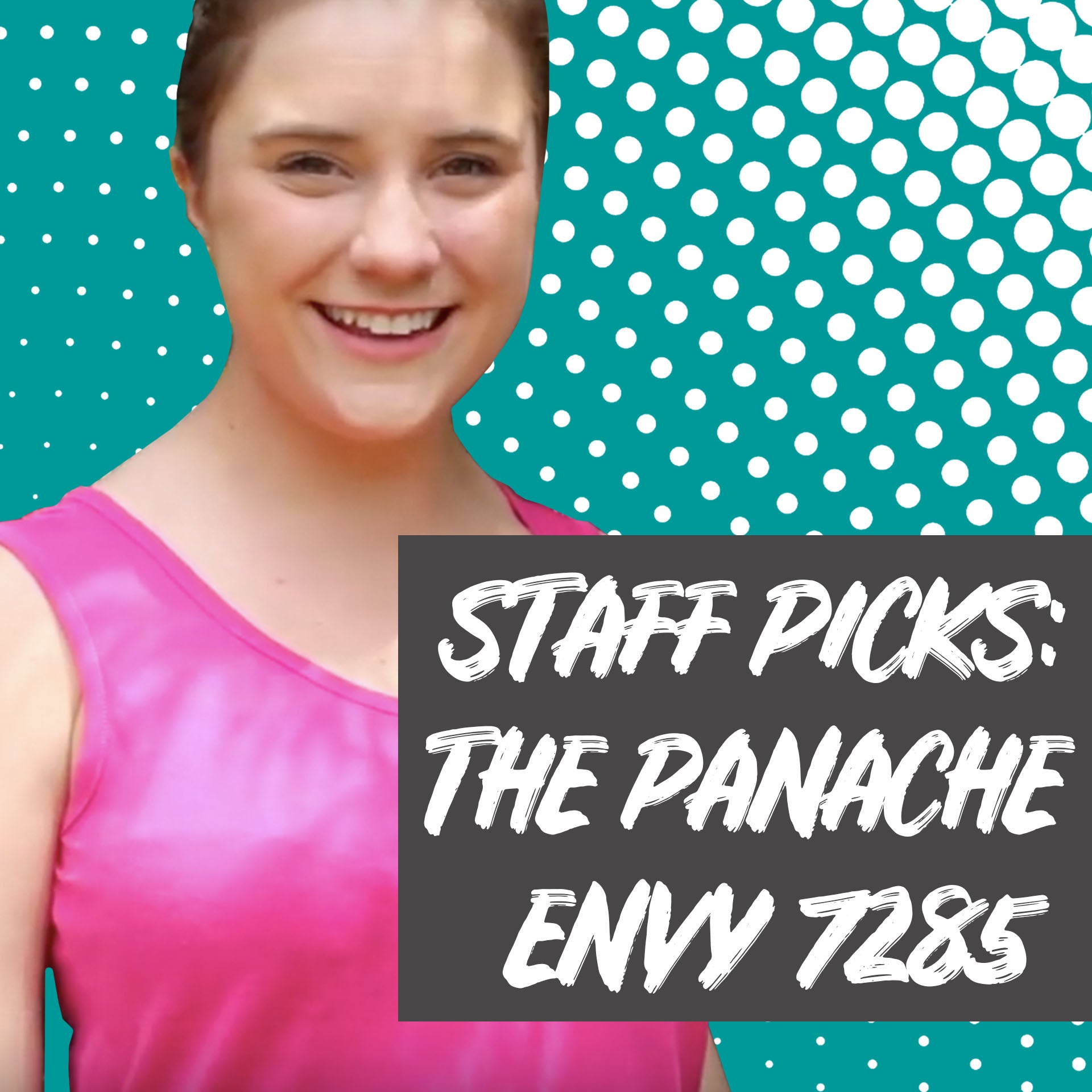 Staff Picks: The Panache Envy 7285