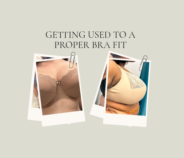 Getting Used to a Proper Bra Fit: Why It Feels Different (and Why That’s a Good Thing)