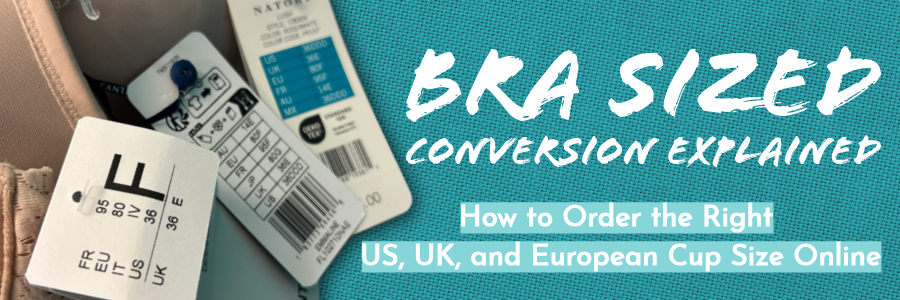 Bra Size Conversion Explained: How to Order the Right US, UK, and European Cup Size Online