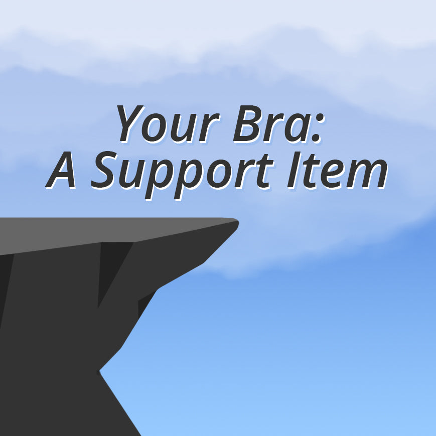 Your Bra: A Support Item